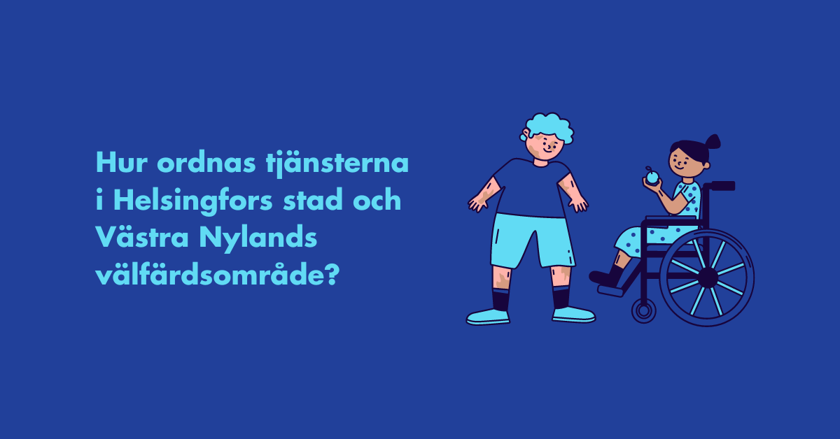 Hur ordnas tjänsterna i Helsingfors stad och Västra Nylands välfärdsområde?
