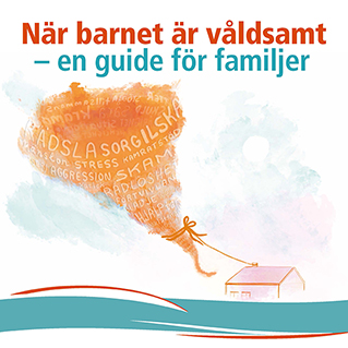 När barnet är våldsamt - en guide för familjer (pdf).