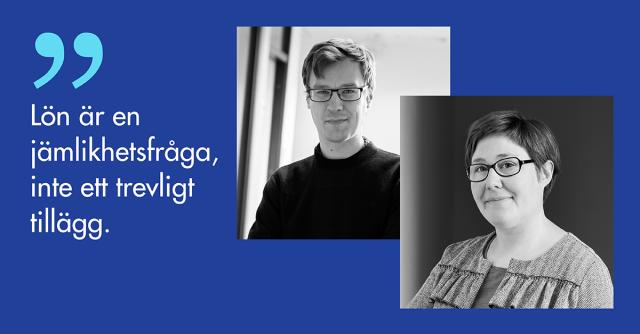 Porträtt på Frank Lundgren och Melanie Shametaj och texten: Lön är en jämlikhetsfråga, inte ett trevligt tillägg.