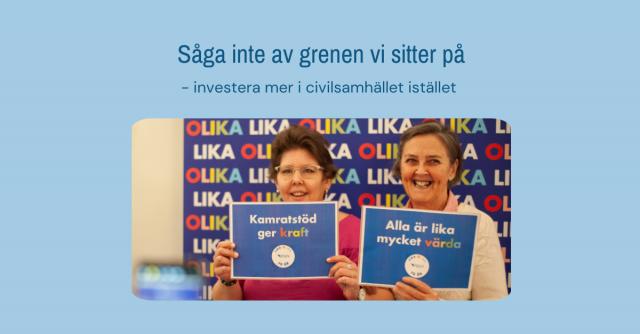 Såga inte av gräven vi sitter på - nvestera i civilsamhället i stället.