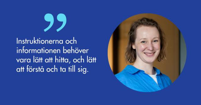 nstruktionerna och informationen behöver vara lätt att hitta, och lätt att förstå  och ta till sig.