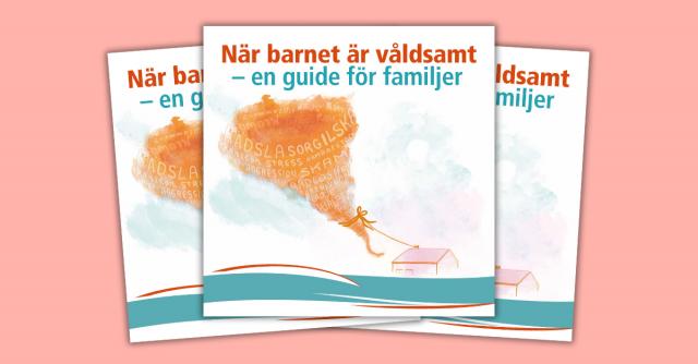 När barnet är våldsamt - en guide för föräldrar.