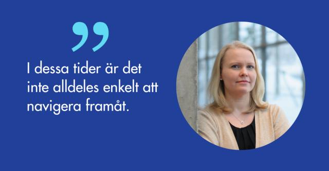 Annett Tallberg-Haahtela: I dessa tider är det inte helt enkelt att navigera framåt.